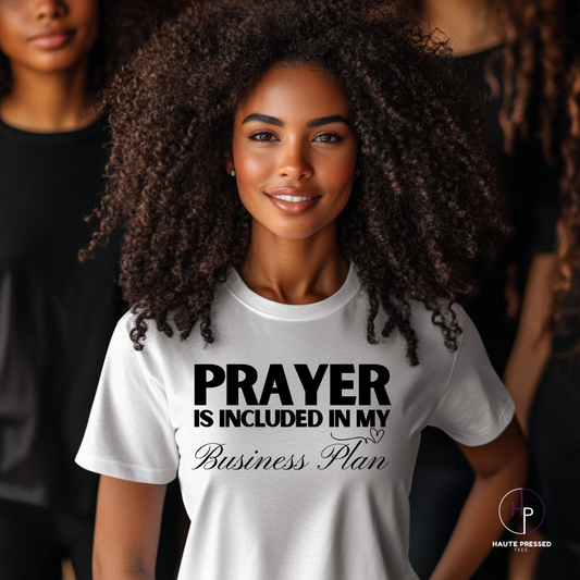 PRAYER IS IN MY BUSINESS PLAN TEE