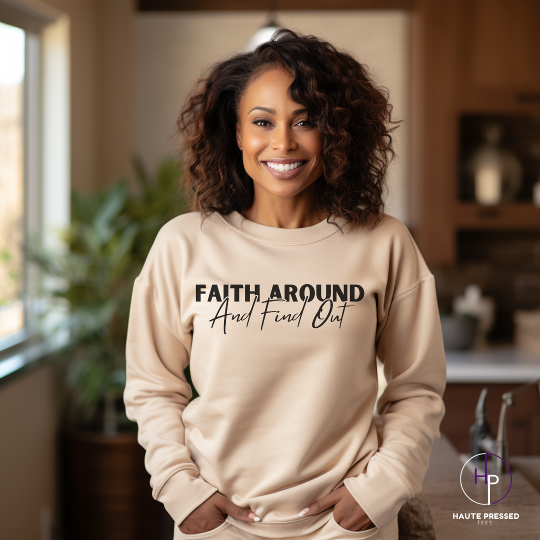 FAITH AROUND AND FIND OUT