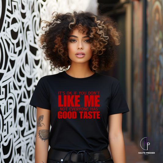 ITS OK IF YOU DONT LIKE ME TEE