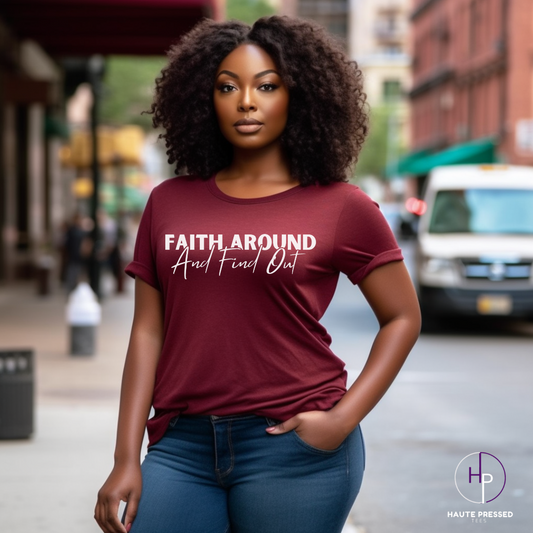 FAITH AROUND AND FIND OUT