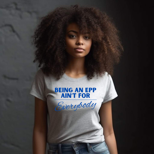 AIN'T FOR EVERYBODY Tee